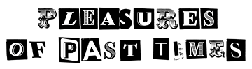 Pleasures of Past Times
